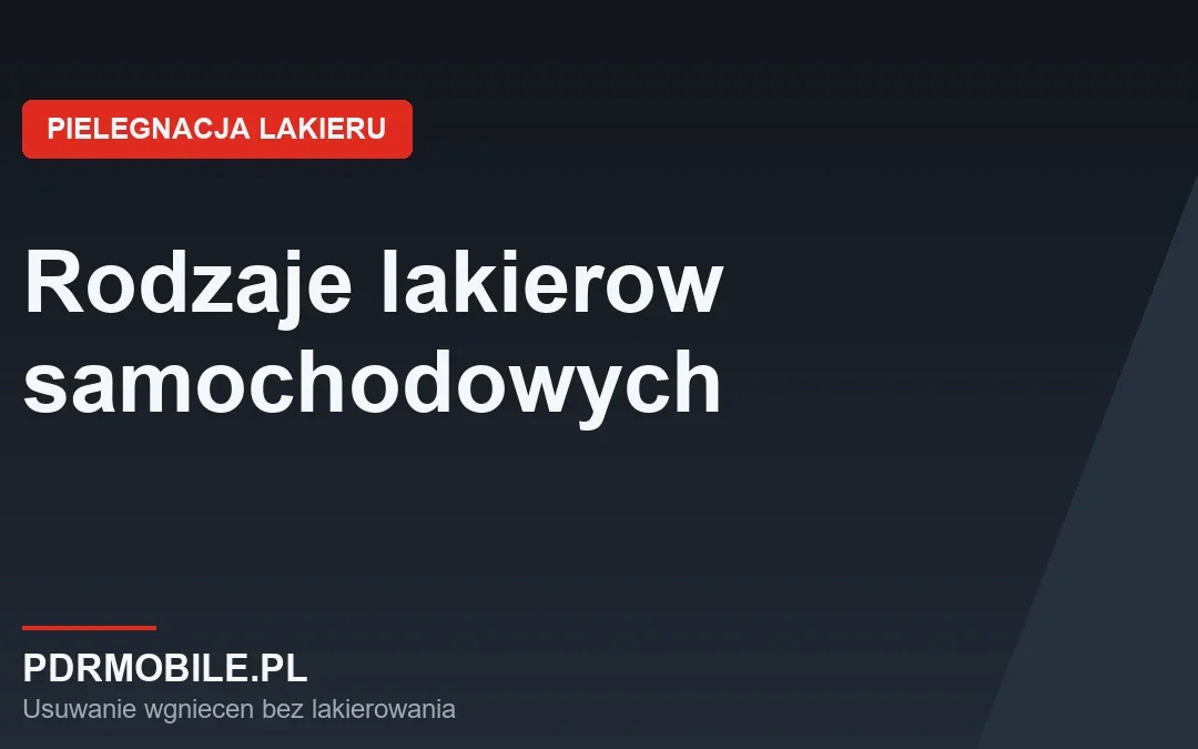 Rodzaje lakierów samochodowych – przewodnik dla kierowców
