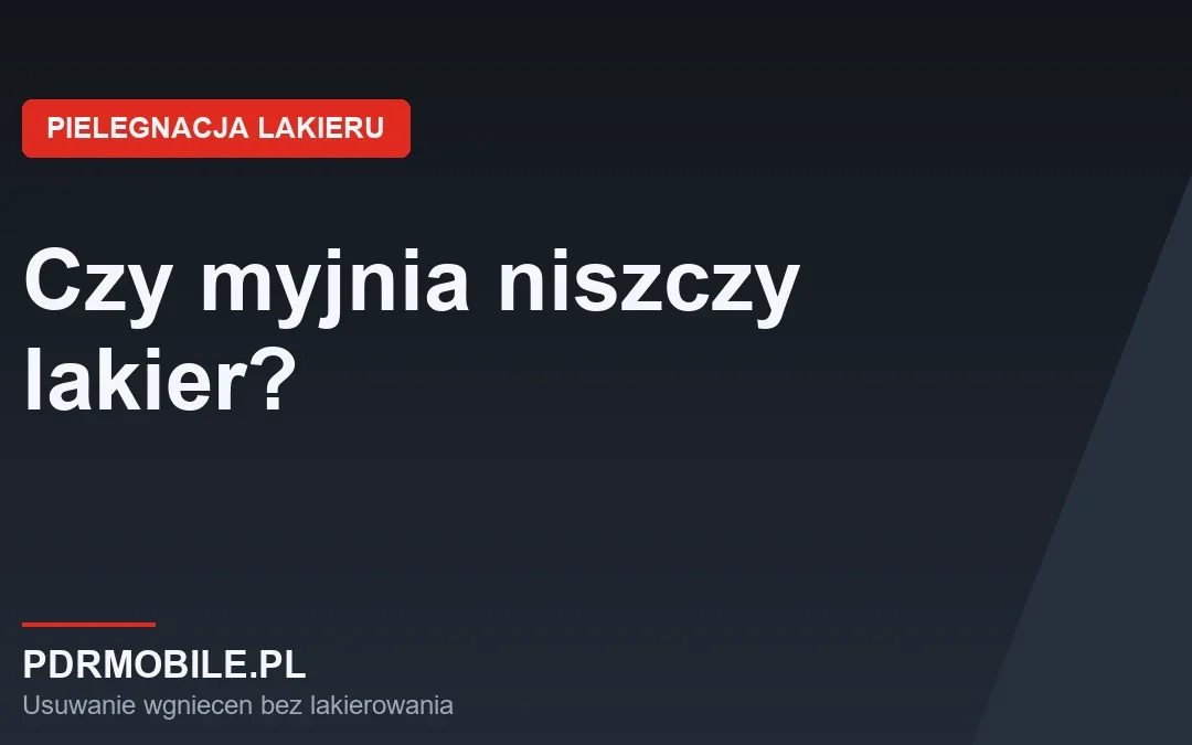 Czy myjnia automatyczna niszczy lakier? Fakty i mity