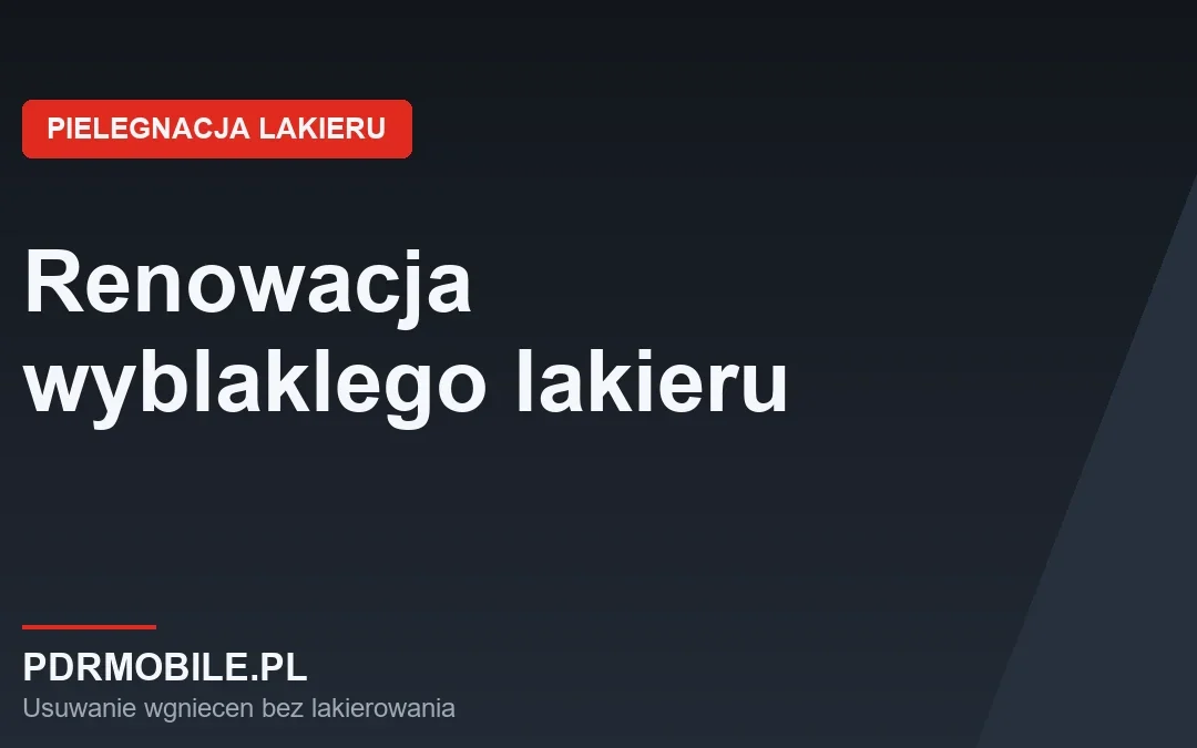 Jak odnowić wyblakły i zmatowiały lakier samochodu